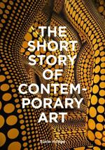 The Short Story of Contemporary Art: A Pocket Guide to Key Movements, Works, Themes & Techniques