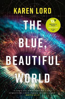 The Blue, Beautiful World: Longlisted for the Women’s Prize for Fiction 2024 - Karen Lord - cover