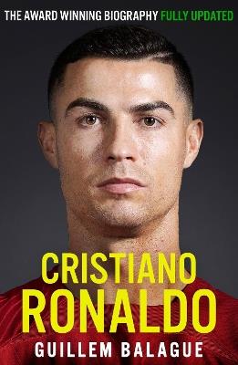 Cristiano Ronaldo: The Award-Winning Biography Fully Updated - Guillem Balague - cover