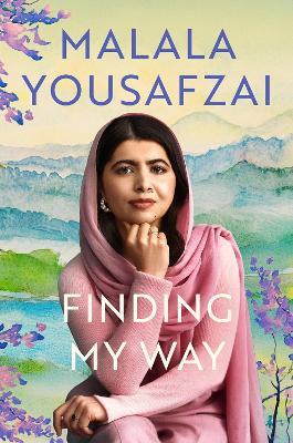 Finding My Way: The intimate and revelatory new memoir on growing up, first love and mental health from the global icon - Malala Yousafzai - cover