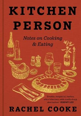 Kitchen Person: Notes on Cooking & Eating - Rachel Cooke - cover