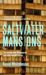Saltwater Mansions: The Woman Who Disappeared and Other Untold Stories
