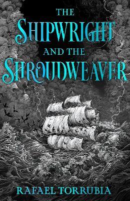 The Shipwright and the Shroudweaver: Tolkien meets Jemisin in this sensational epic fantasy debut filled with fallen gods and forbidden magic - Rafael Torrubia - cover