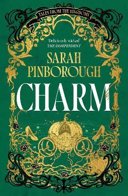Charm: The definitive dark fantasy romance retelling of Cinderella from the Sunday Times bestselling author of global sensation Behind Her Eyes - Sarah Pinborough - cover