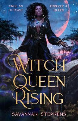 Witch Queen Rising: A dark and decadent paranormal fantasy debut, perfect for fans of Anne Rice and THE ORIGINALS, new for 2026! - Savannah Stephens - cover