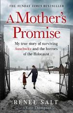 A Mother's Promise: My true story of surviving Auschwitz and the horrors of the Holocaust