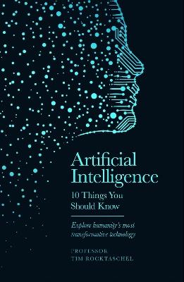 Artificial Intelligence - 10 Things You Should Know: The perfect stocking filler for Christmas - Tim Rocktäschel - cover