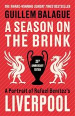 A Season on the Brink: A Portrait of Rafa Benitez’s Liverpool – 20th Anniversary Edition With A New Foreword From Rafa Benitez