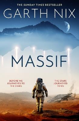 Massif: The epic scifi debut by the beloved multimillion copy bestseller unmissable for readers of Andy Weir and the perfect gateway into science fiction for fantasy fans - Garth Nix - cover