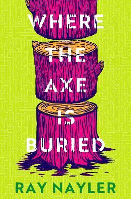 Where the Axe is Buried - Ray Nayler - cover