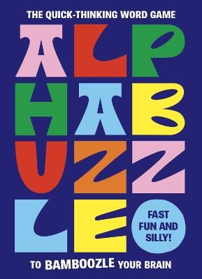 Alphabuzzle: The quick-thinking word game to bamboozle your brain - cover