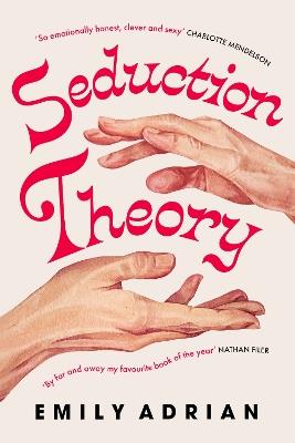 Seduction Theory: The smart, funny, delicious campus novel that everyone is talking about - Emily Adrian - cover