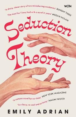 Seduction Theory: The smart, funny, delicious campus novel that everyone is talking about - Emily Adrian - cover