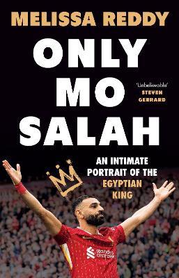 Only Mo Salah: An Intimate Portrait of the Egyptian King - Melissa Reddy - cover