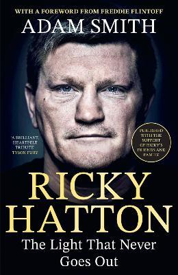 Ricky Hatton: The Light That Never Goes Out: Published with the full support of Ricky's family - Adam Smith - cover