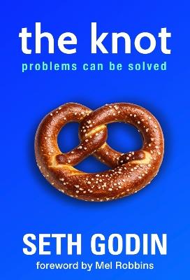 The Knot: Problems Can Be Solved - Seth Godin - cover