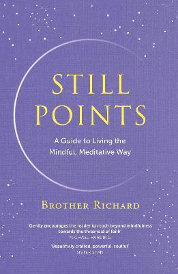 Still Points: A Guide to Living the Mindful, Meditative Way - Brother Richard Hendrick - cover