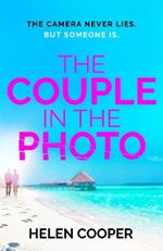 The Couple in the Photo: The gripping summer thriller about secrets, murder and friends you can't trust