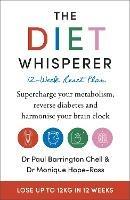 The Diet Whisperer: 12-Week Reset Plan: Supercharge your metabolism, reverse diabetes and harmonise your brain clock