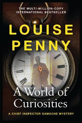 A World of Curiosities: A Chief Inspector Gamache Mystery, NOW A MAJOR TV SERIES CALLED THREE PINES - Louise Penny - cover