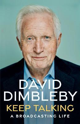 Keep Talking: A Broadcasting Life - David Dimbleby - cover