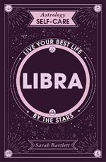 Astrology Self-Care: Libra: Live your best life by the stars