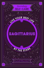 Astrology Self-Care: Sagittarius: Live your best life by the stars