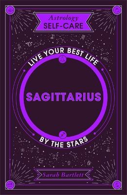 Astrology Self-Care: Sagittarius: Live your best life by the stars - Sarah Bartlett - cover