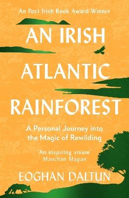 An Irish Atlantic Rainforest: A Personal Journey into the Magic of Rewilding - Eoghan Daltun - cover