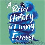 A Brief History of Living Forever