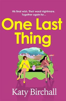 One Last Thing: The funny and heartfelt mother-daughter family drama perfect for summer - Katy Birchall - cover