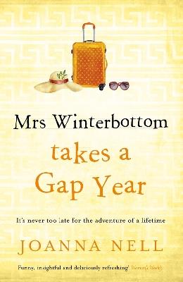 Mrs Winterbottom Takes a Gap Year: The brand new feel-good read from the author of THE SINGLE LADIES OF JACARANDA RETIREMENT VILLAGE - Joanna Nell - cover