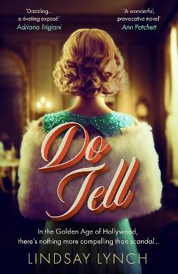 Do Tell: an unputdownable tale of secrets and scandal set within the Golden Age of Hollywood - Lindsay Lynch - cover