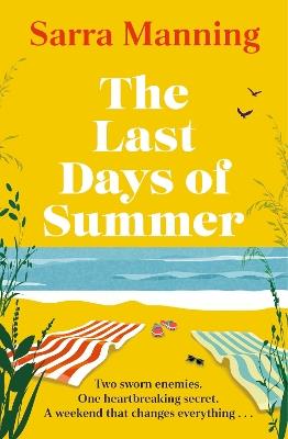 The Last Days of Summer: The emotional, funny, spicy and romantic new enemies-to-lovers rom-com for 2025 that will make you wish for a long British summer seaside weekend - Sarra Manning - cover