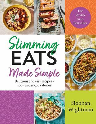 Slimming Eats Made Simple: Delicious and easy recipes - 100+ under 500 calories - Siobhan Wightman - cover