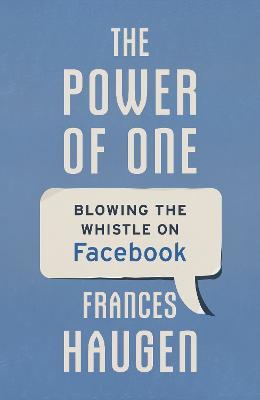 The Power of One: Blowing the Whistle on Facebook - Frances Haugen - cover