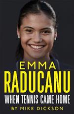 Emma Raducanu: When Tennis Came Home: The must-have companion to Wimbledon 2023