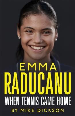 Emma Raducanu: When Tennis Came Home: The must-have companion to Wimbledon 2023 - Mike Dickson - cover