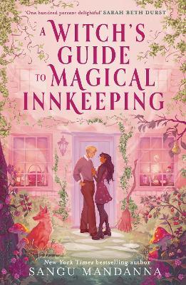 A Witch's Guide to Magical Innkeeping: A cosy, heartfelt witchy romance from the author of The Very Secret Society of Irregular Witches - Sangu Mandanna - cover