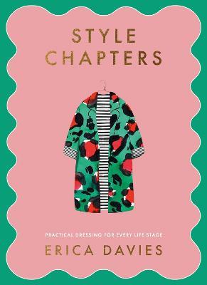 Style Chapters: Practical dressing for every life stage - Erica Davies - cover