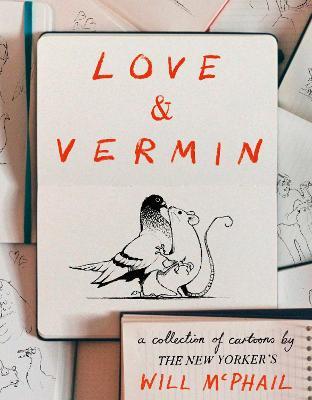 Love & Vermin: A Collection of Cartoons by The New Yorker's Will McPhail - Will McPhail - cover