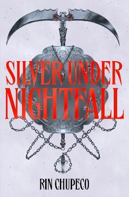 Silver Under Nightfall: an unmissable, action-packed dark fantasy featuring blood thirsty vampire courts, political intrigue, and a delicious forbidden-romance! - Rin Chupeco - cover