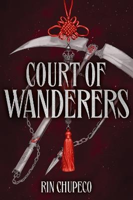 Court of Wanderers: the highly anticipated sequel to the action-packed dark fantasy SILVER UNDER NIGHTFALL! - Rin Chupeco - cover