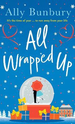 All Wrapped Up: A hilarious and heart-warming festive romance - Ally Bunbury - cover