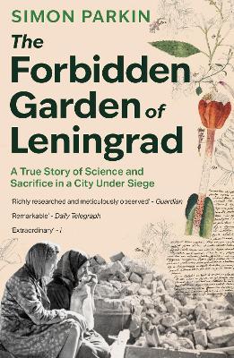 The Forbidden Garden of Leningrad: A True Story of Science and Sacrifice in a City under Siege - Simon Parkin - cover
