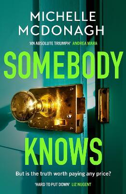 Somebody Knows: A gripping, addictive page-turner about dangerous secrets and the lengths people will go to keep them - Michelle McDonagh - cover