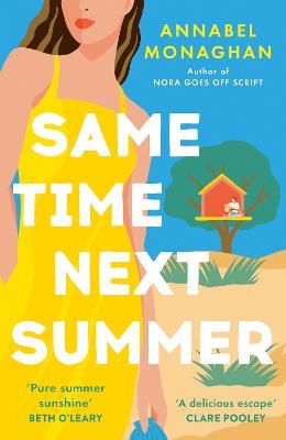 Same Time Next Summer: The unforgettable new escapist romance from the author of NORA GOES OFF SCRIPT! - Annabel Monaghan - cover