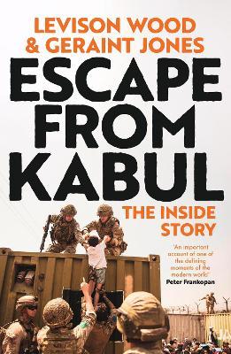 Escape from Kabul: The Inside Story - Levison Wood,Geraint Jones - cover