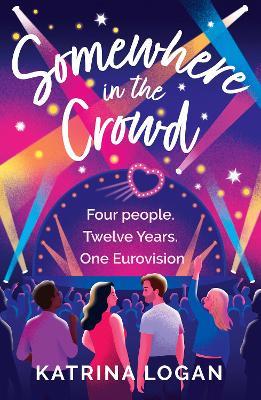 Somewhere in the Crowd: The joyous Eurovision romcom you need to read in 2023 - Katrina Logan - cover