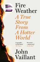 Libro in inglese Fire Weather: A True Story from a Hotter World - Winner of the Baillie Gifford Prize for Non-Fiction John Vaillant